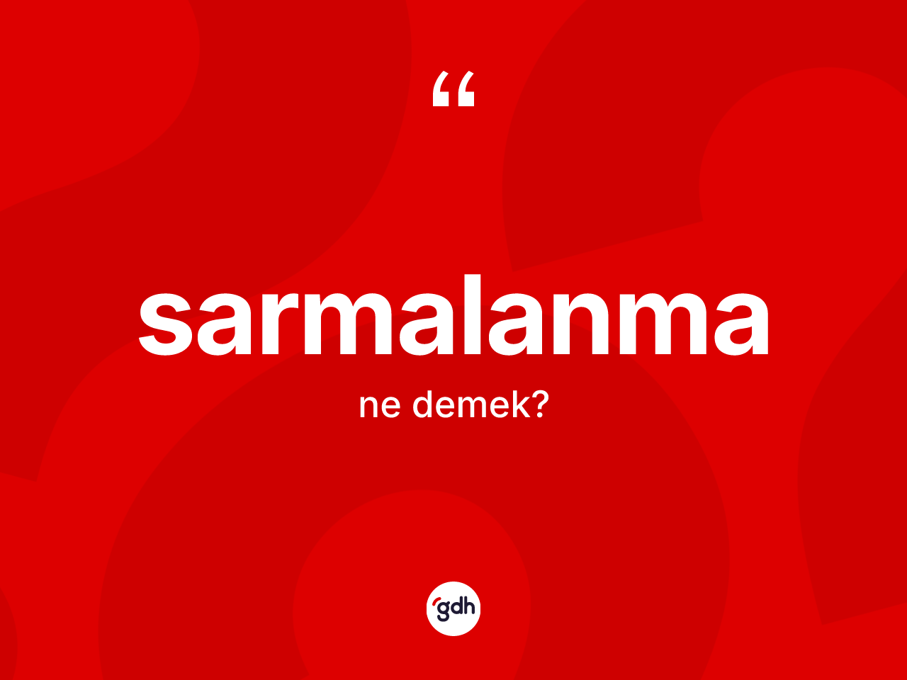 Sarmalanma kelimesinin anlamı nedir? Sarmalanmanın TDK'ya göre anlamı nedir?