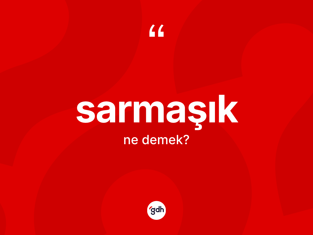 Sarmaşık kelimesinin anlamı nedir? Sarmaşık kelimesinin TDK anlamı nedir?