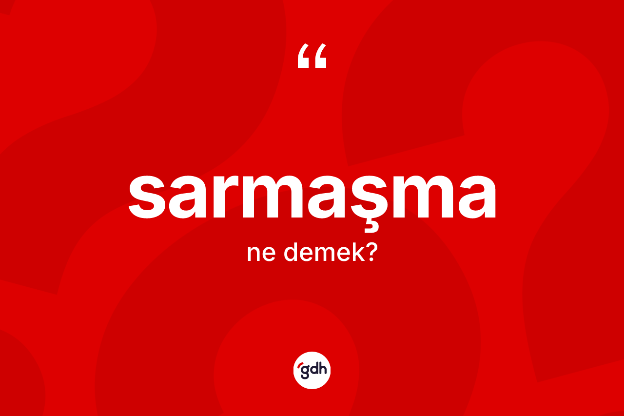 Sarmaşma kelimesi ne demek? Sarmaşma kelimesinin özellikleri nelerdir?