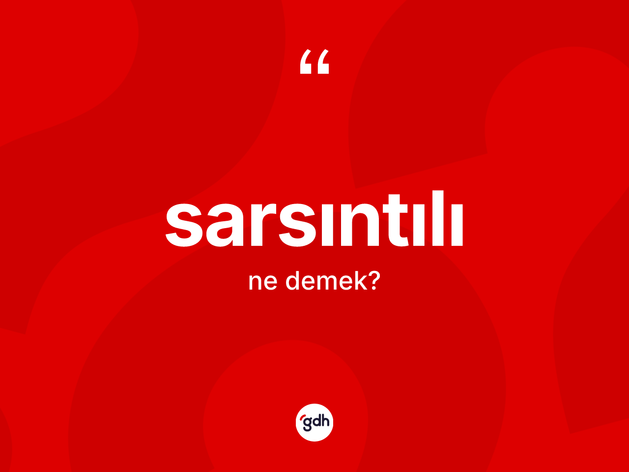 Sarsıntılı kelimesinin tanımı nedir? Sarsıntılının halk arasındaki kullanımı nasıldır?