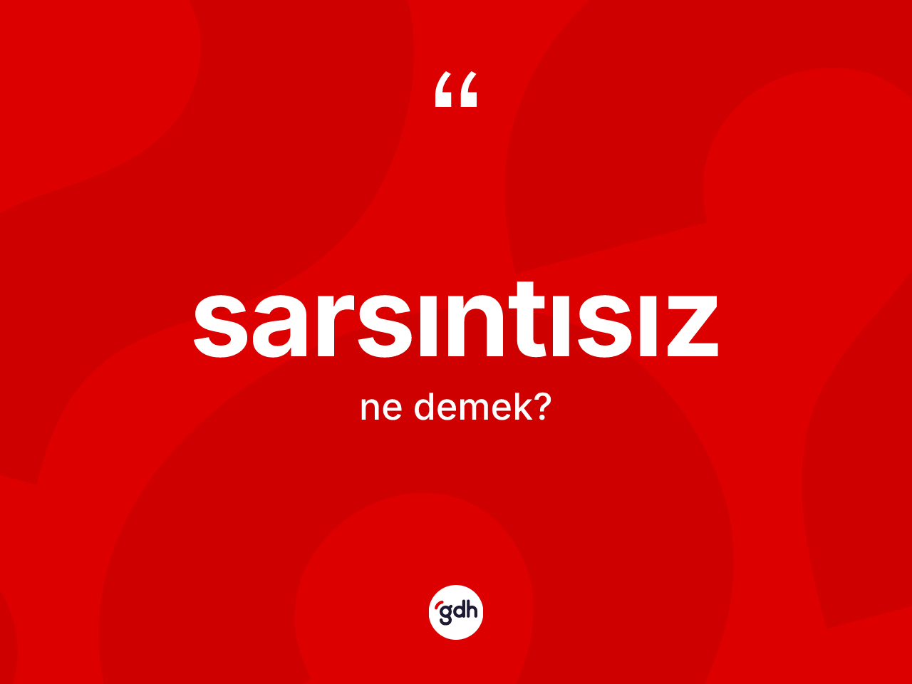 Sarsıntısız kelimesinin anlamı nedir? Sarsıntısız kelimesinin TDK anlamı nedir?