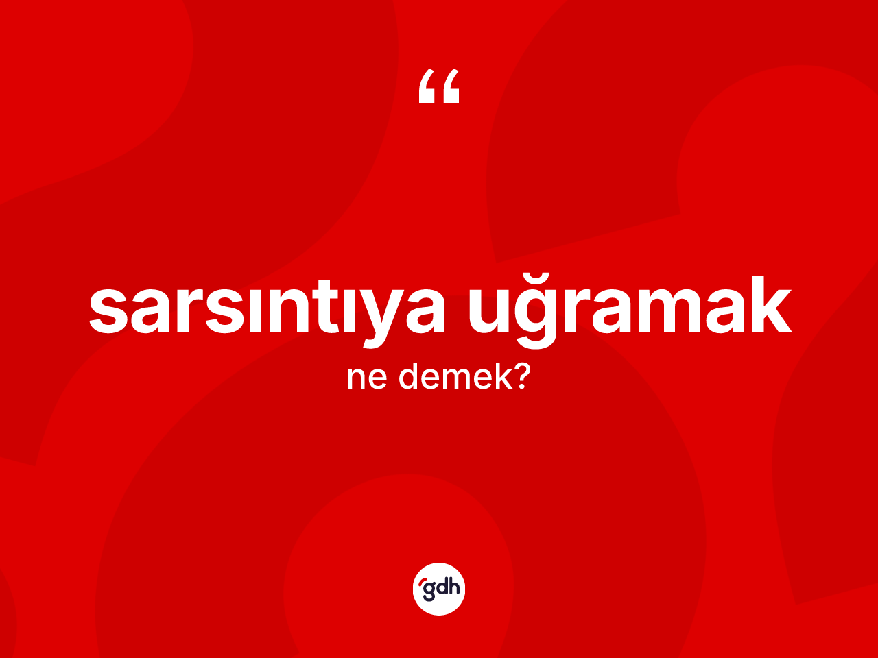 Sarsıntıya uğramak ifadesi ne demek? Sarsıntıya uğramak ifadesi hangi durumlarda kullanılır