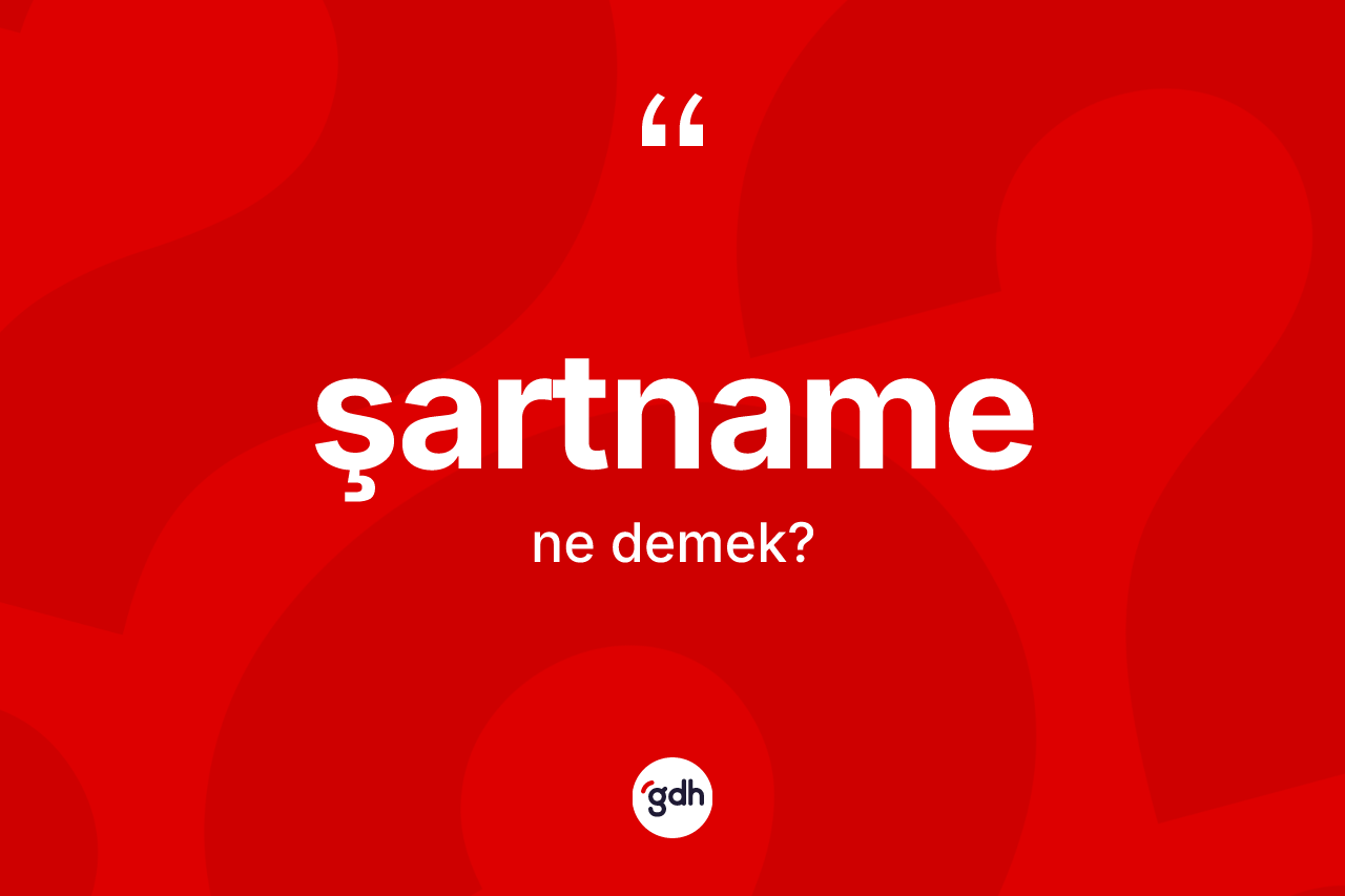 Şartname kelimesinin anlamı nedir?