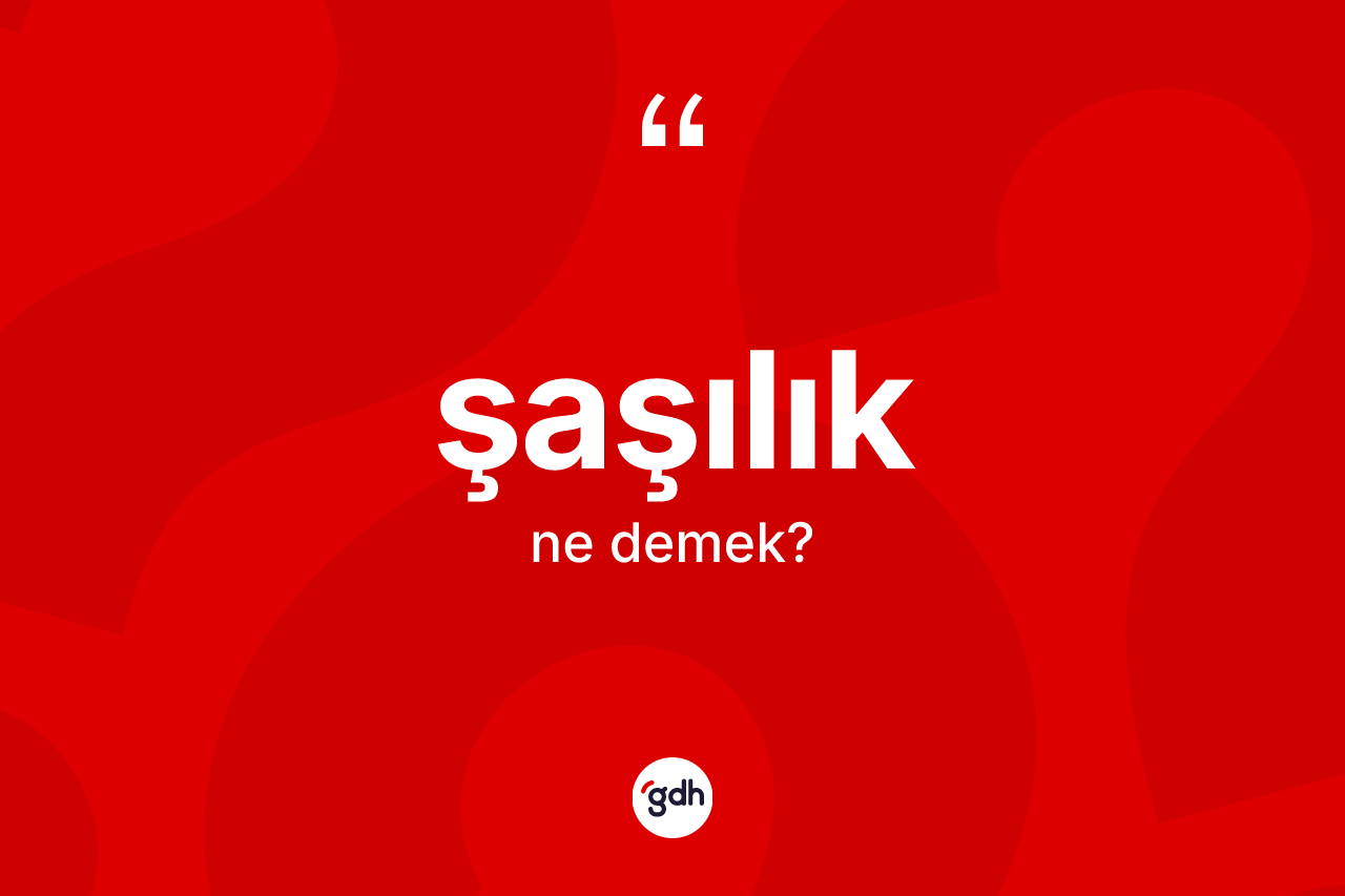 Şaşılık kelimesi ne anlama gelir?