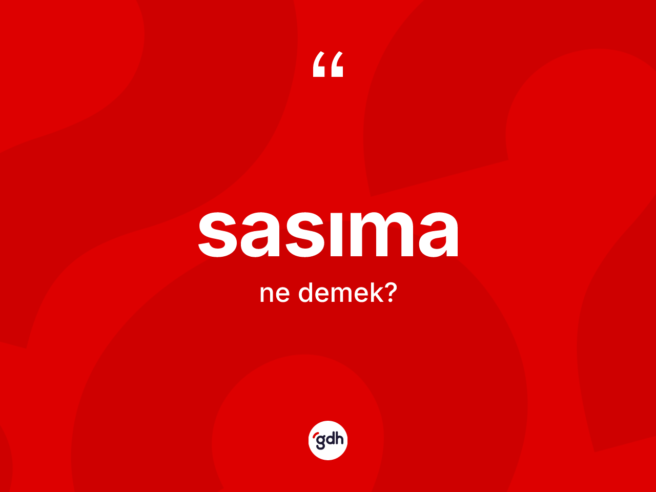 Sasıma kelimesinin tanımı nedir? Sasıma kelimesinin özellikleri nelerdir?