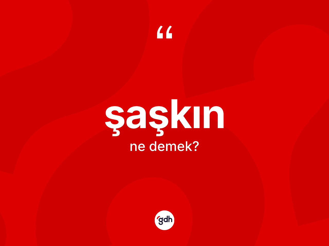 Şaşkın kelimesi ne demek? Şaşkının TDK'ya göre anlamı nedir?