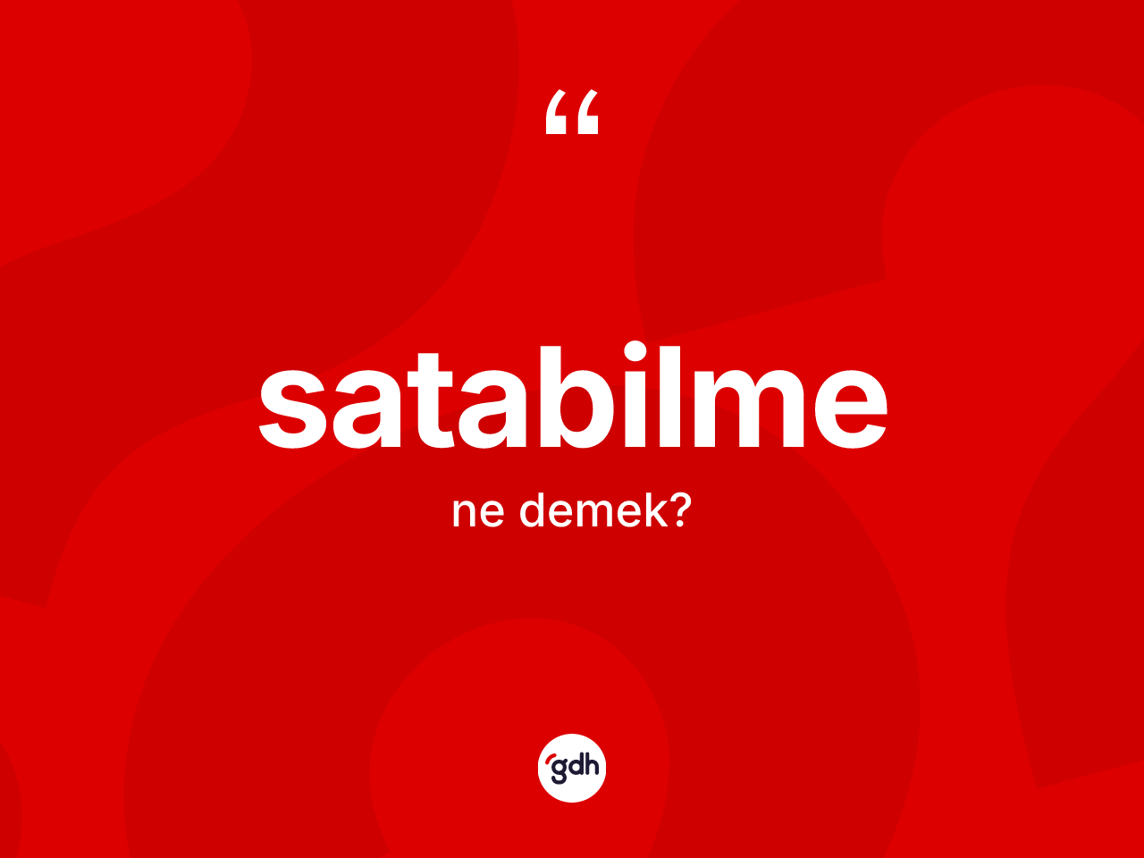 Satabilme kelimesinin tanımı nedir? Satabilmenin halk arasındaki kullanımı nasıldır?