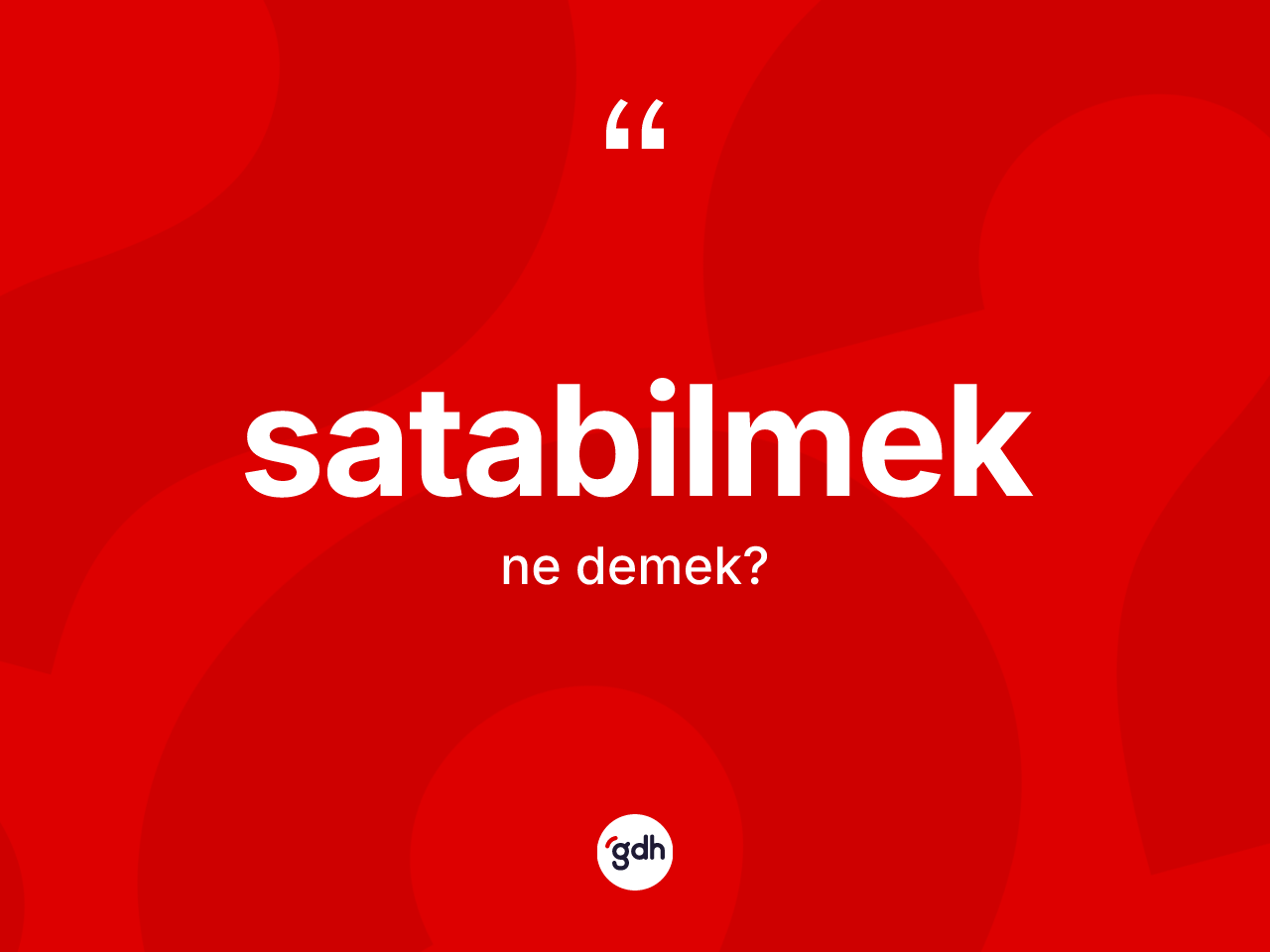 Satabilmek kelimesi ne demek? Satabilmek kelimesinin kaç farklı anlamı var?