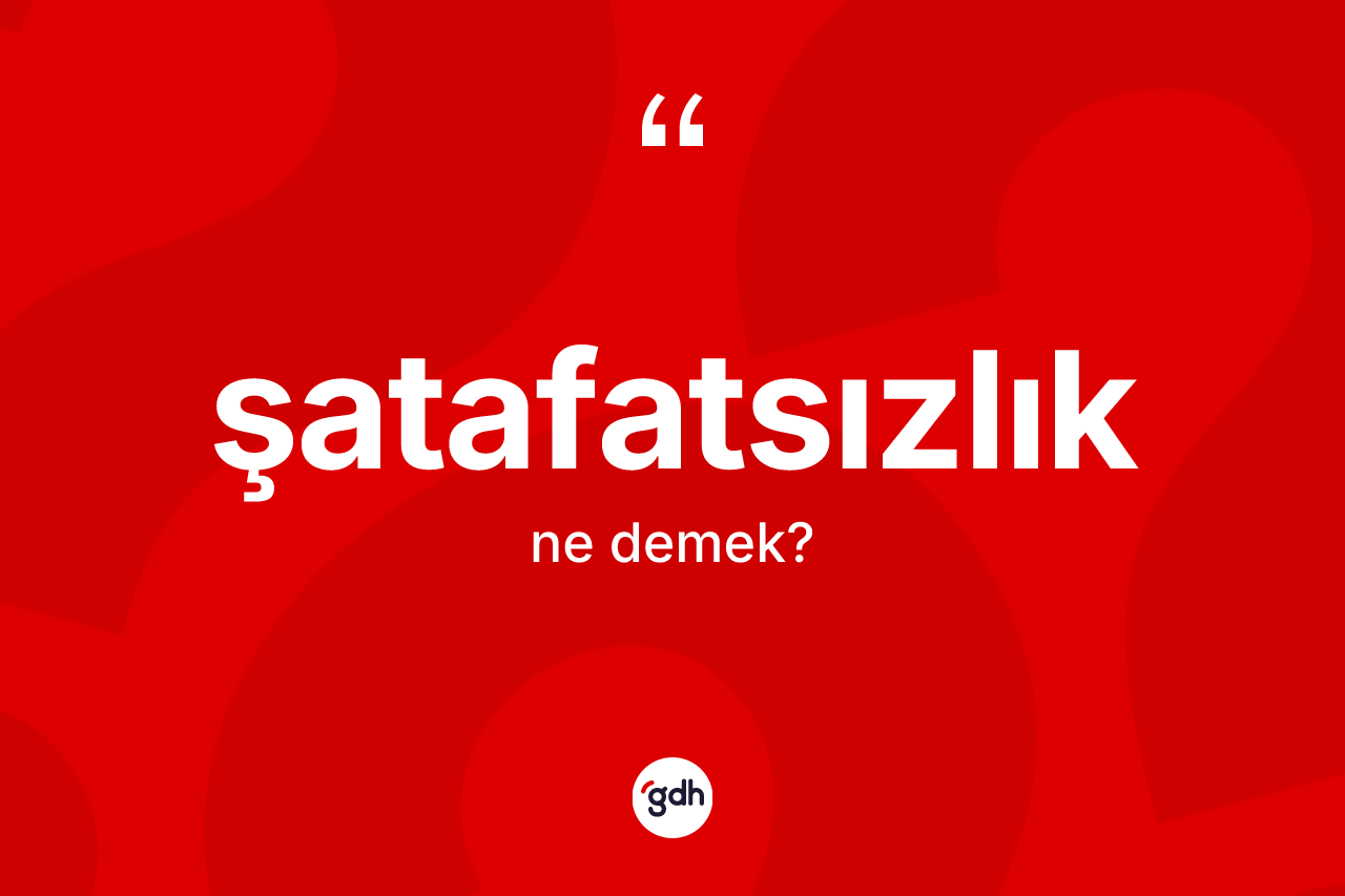 Şatafatsızlık kelimesi ne demek?