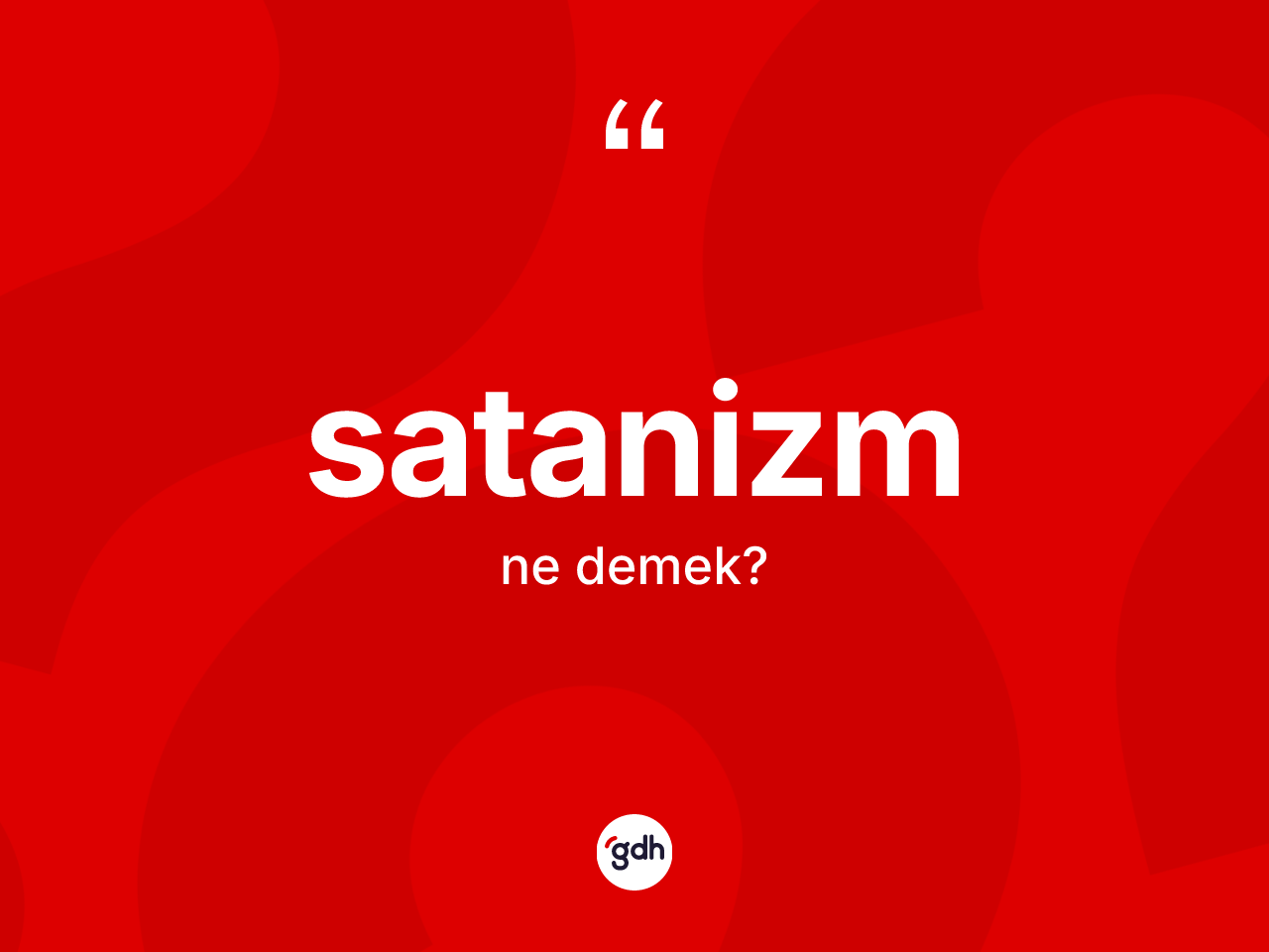 Satanizm kelimesi ne anlama gelir? Satanizm kelimesinin TDK'ya göre açıklaması nedir?