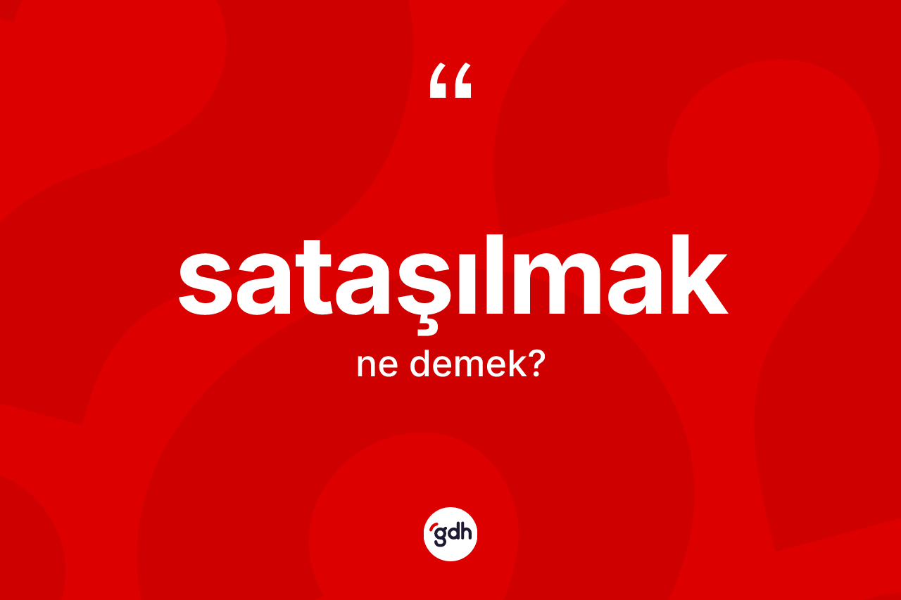 Sataşılmak nedir? Sataşılmağın TDK'ya göre anlamı nedir?
