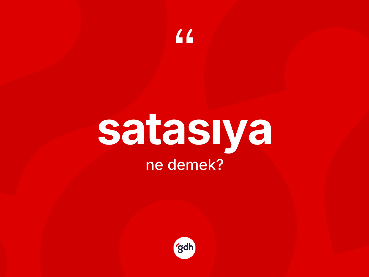 Satasıya ne demek? Satasıyanın TDK'ya göre anlamı nedir?