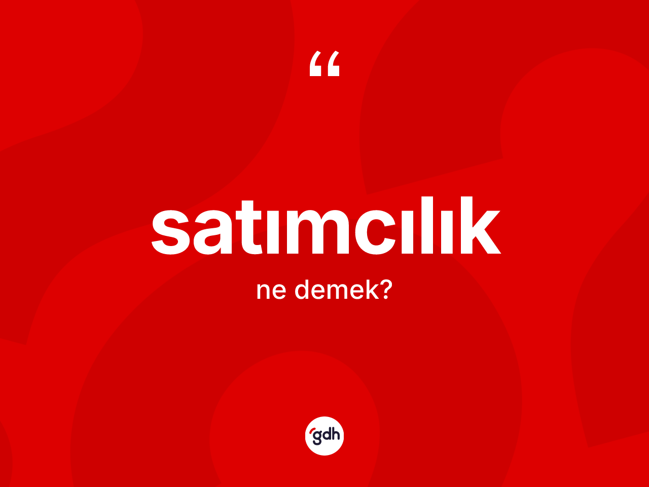 Satımcılık kelimesinin tanımı nedir? Satımcılığın TDK'ya göre anlamı nedir?