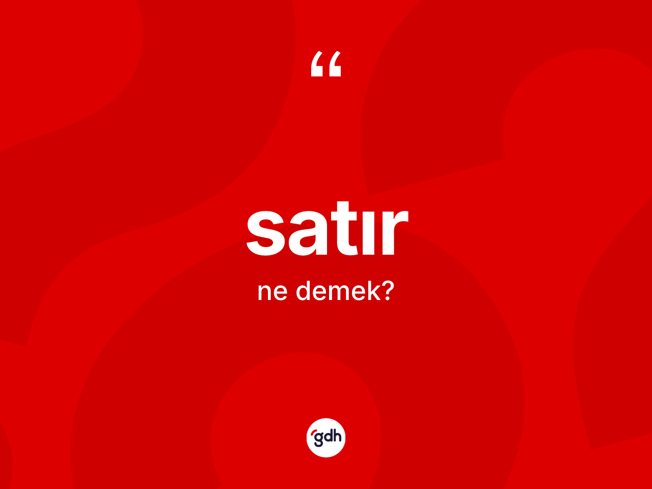 Satır kelimesi nedir? Satırın TDK'ya göre anlamı nedir?