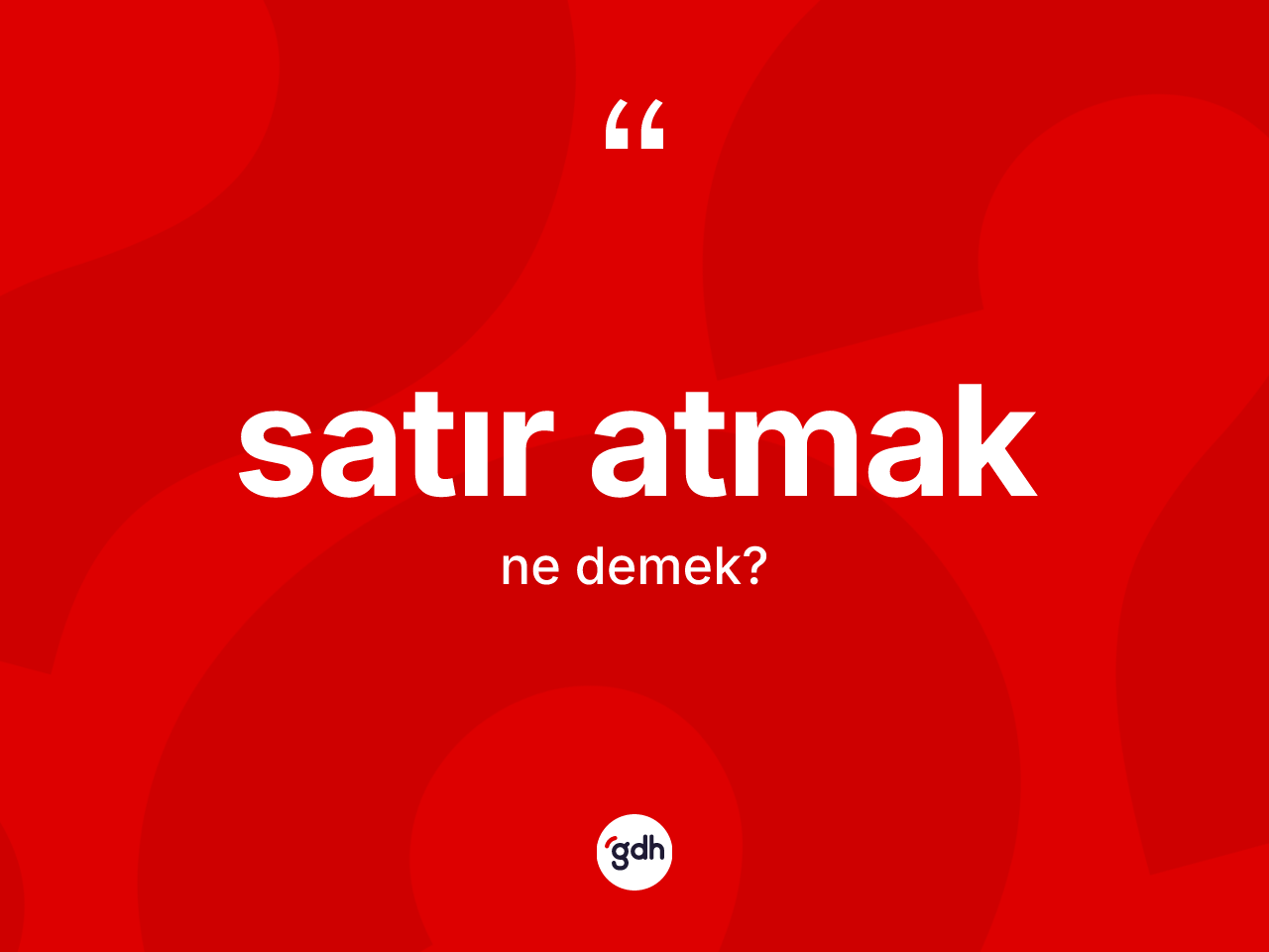 Satır atmak ne demektir? Satır atmak ifadesinin TDK tanımı nedir?