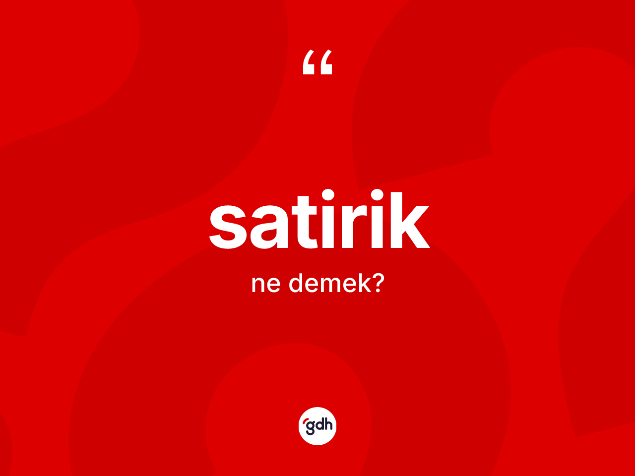 Satirik kelimesinin tanımı nedir? Satiriğin sözlükteki anlamı nedir?