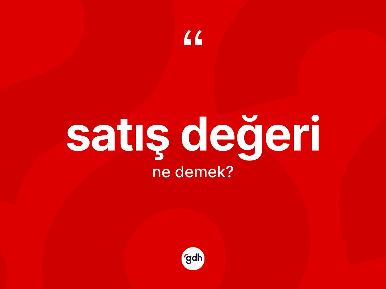 Satış değeri ne demek? Satış değeri kelimesinin TDK'ya göre açıklaması nedir?