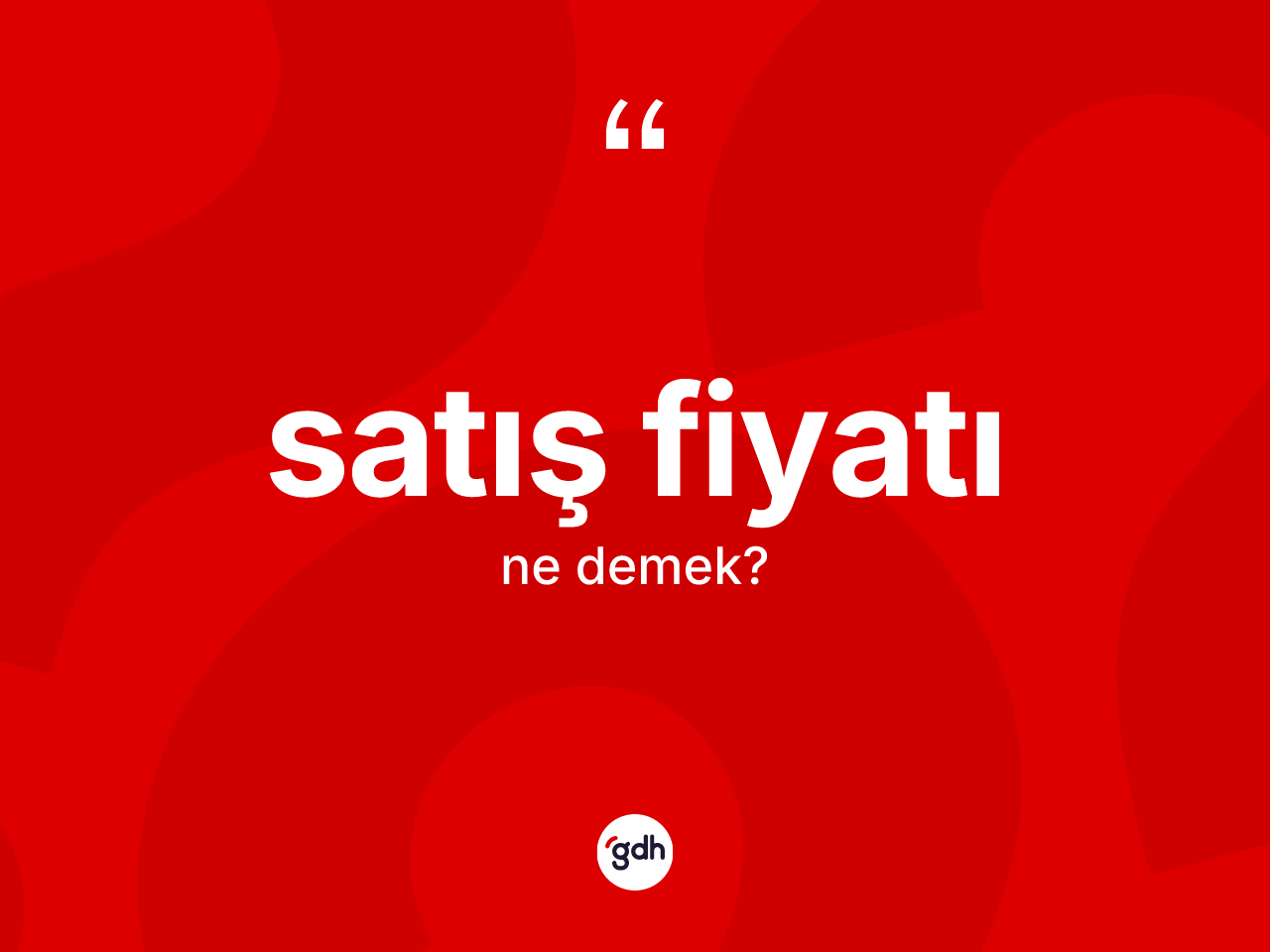Satış fiyatı kelimesinin sözlükteki tanımı nedir? Satış fiyatının kısaca tanımı nedir?