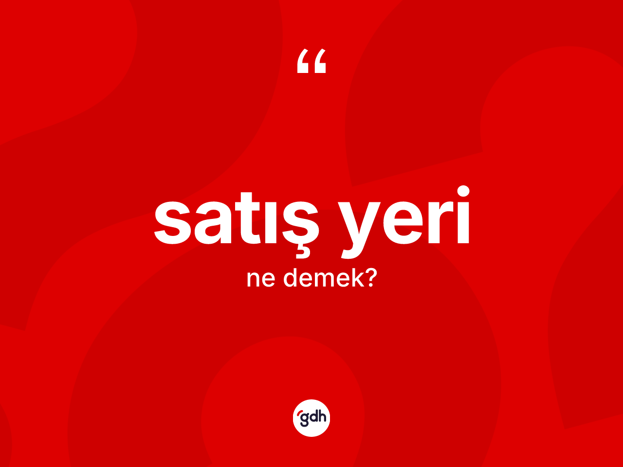 Satış yeri kelimesinin tanımı nedir? Satış yerinin TDK'ya göre anlamı nedir?