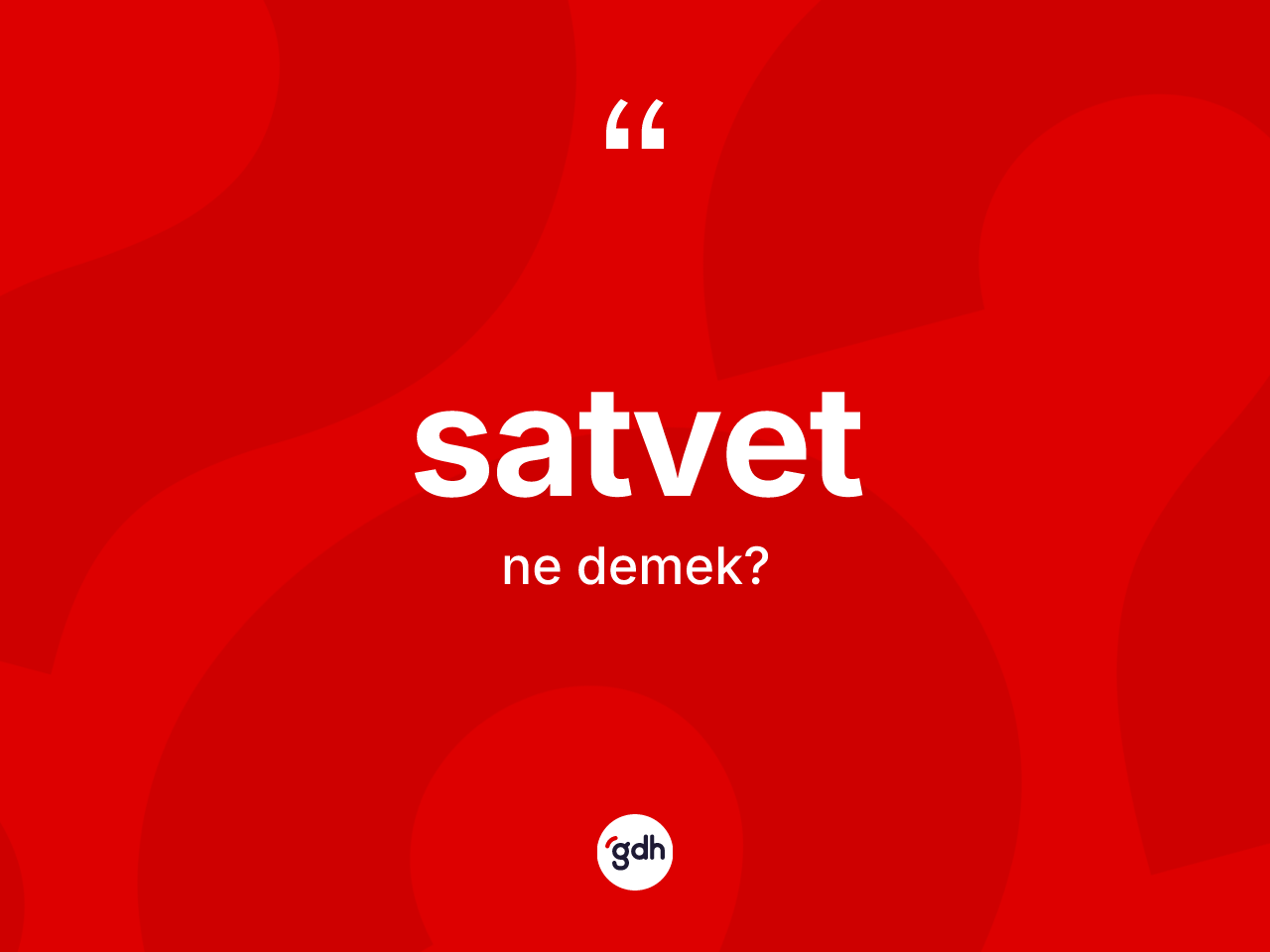 Satvet ne demek? Satvet kelimesinin TDK anlamı nedir?