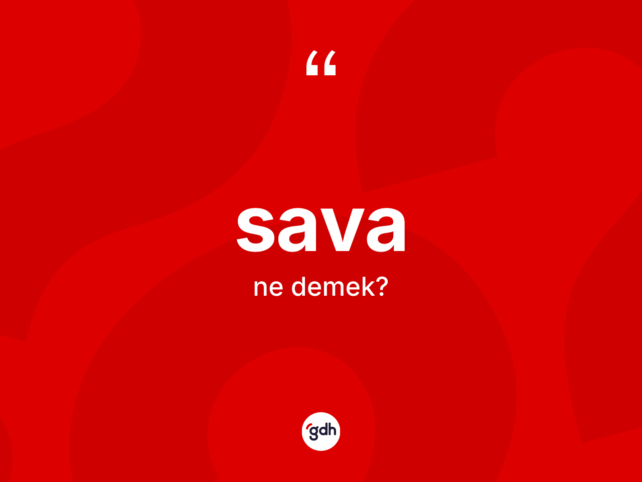 Sava kelimesinin tanımı nedir? Sava kelimesinin kaç farklı anlamı var?