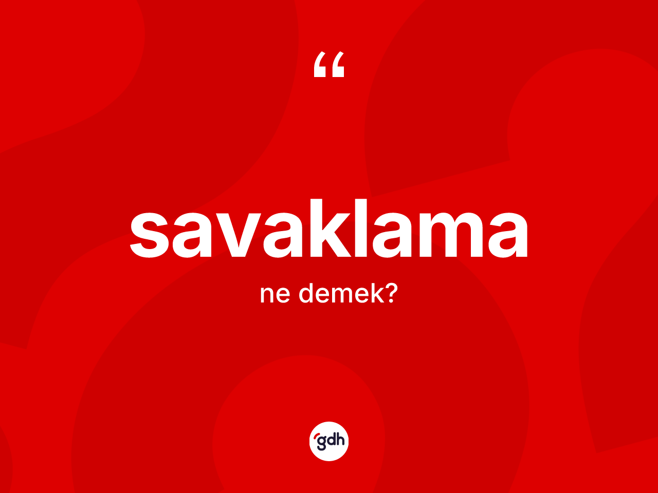 Savaklama kelimesi ne anlama gelir? Savaklamanın sözlükteki anlamı nedir?