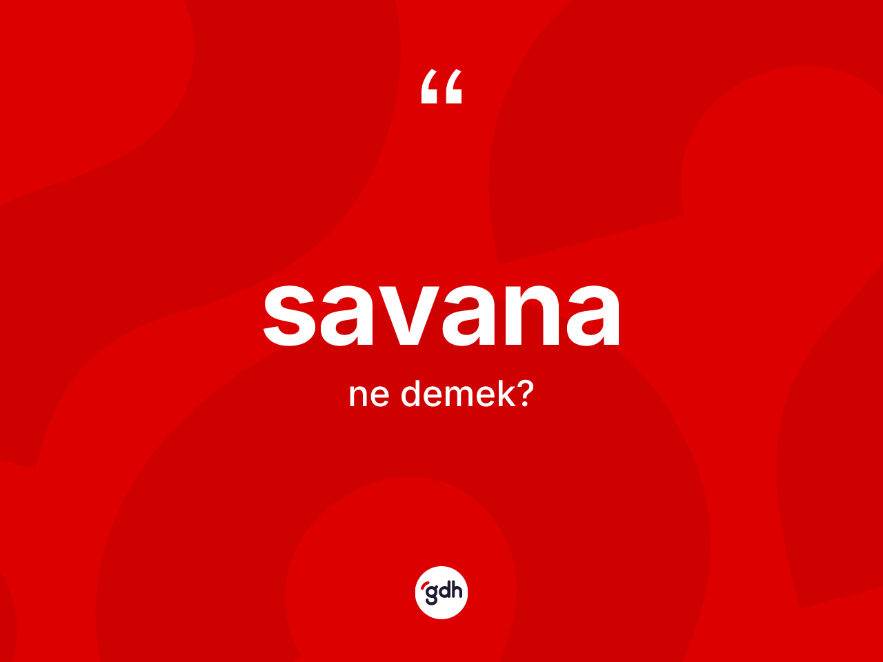 Savana kelimesi nedir? Savananın halk arasındaki kullanımı nasıldır?