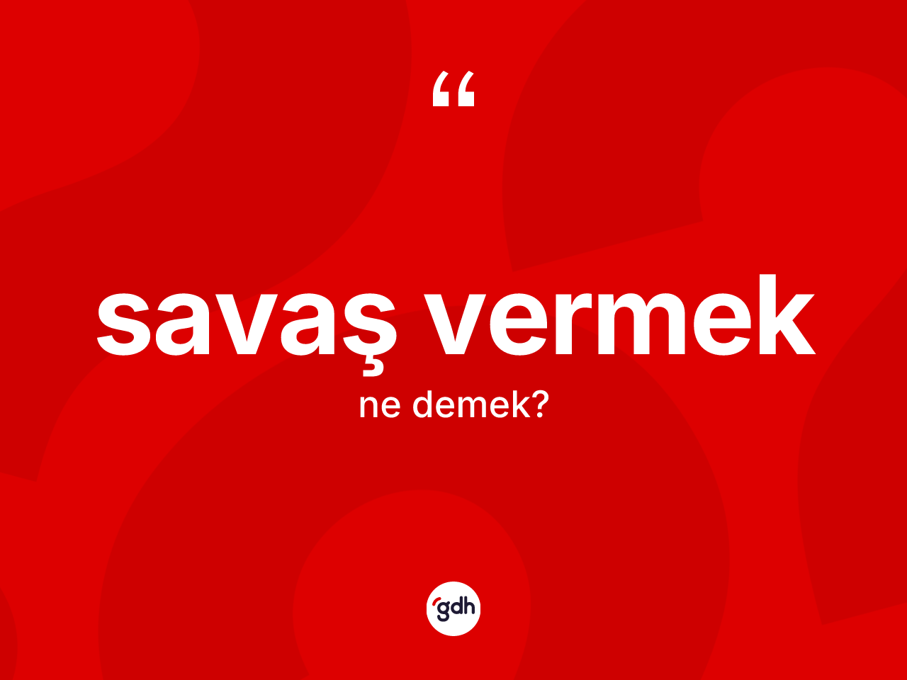 Savaş vermek ifadesinin anlamı nedir? Savaş vermek ifadesinin TDK'ya göre açıklaması nedir?