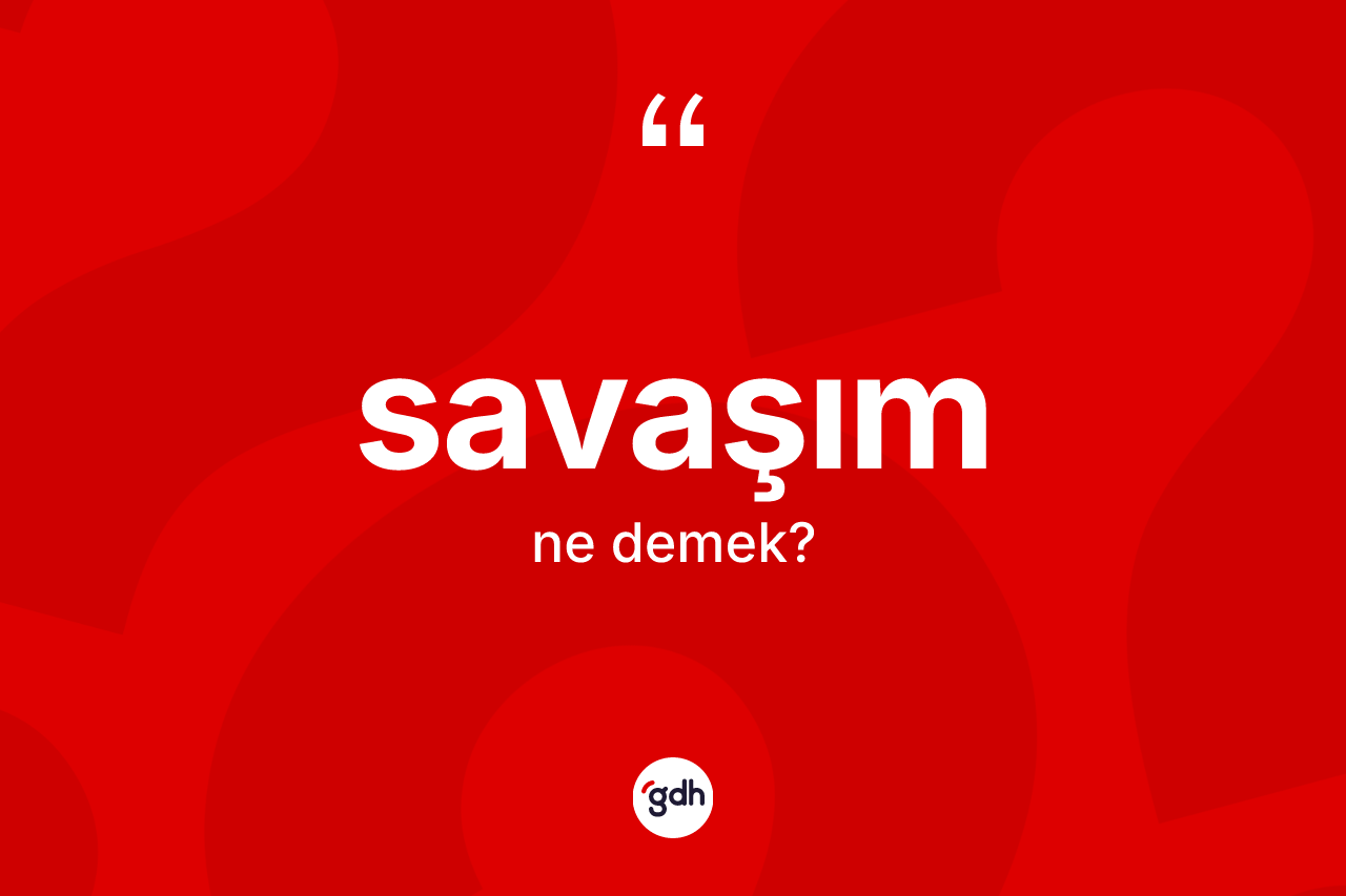Savaşım kelimesinin sözlükteki tanımı nedir? Savaşım kelimesinin TDK'ya göre açıklaması nedir?