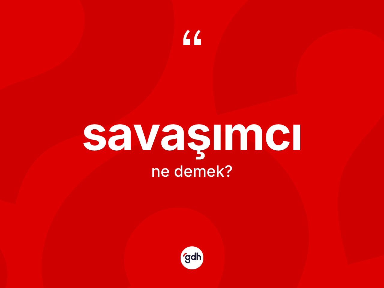 Savaşımcı kelimesinin tanımı nedir? Savaşımcının halk arasındaki kullanımı nasıldır?