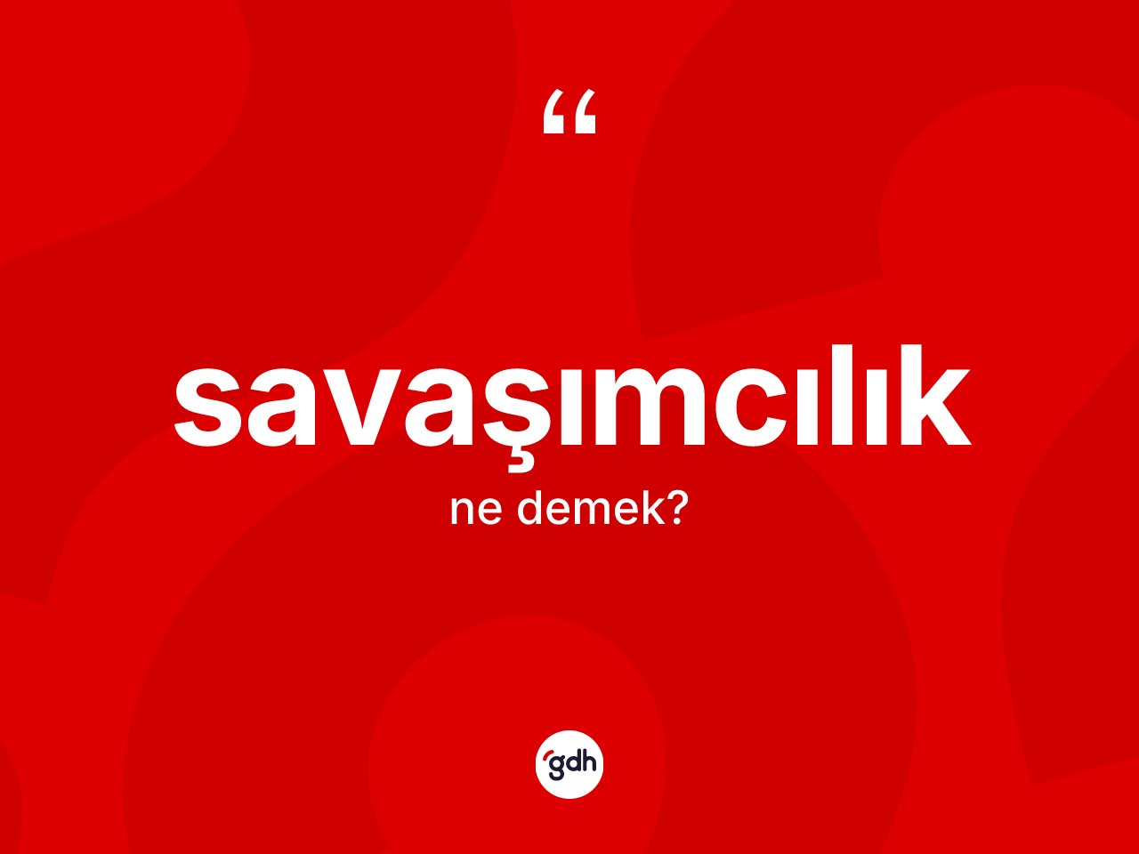 Savaşımcılık kelimesi ne demek? Savaşımcılığın TDK'ya göre anlamı nedir?