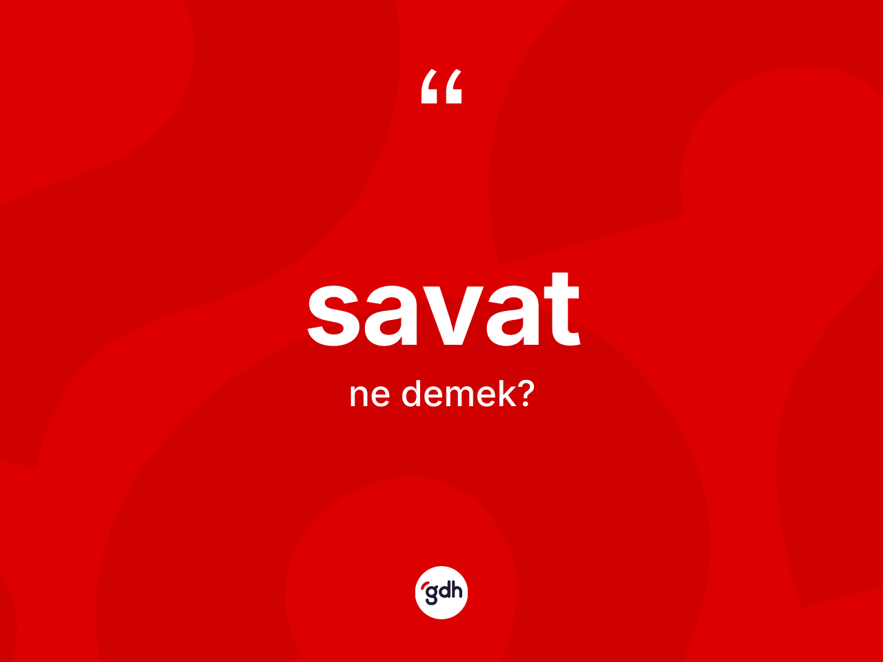 Savat kelimesinin anlamı nedir? Savatın sözlükteki anlamı nedir?