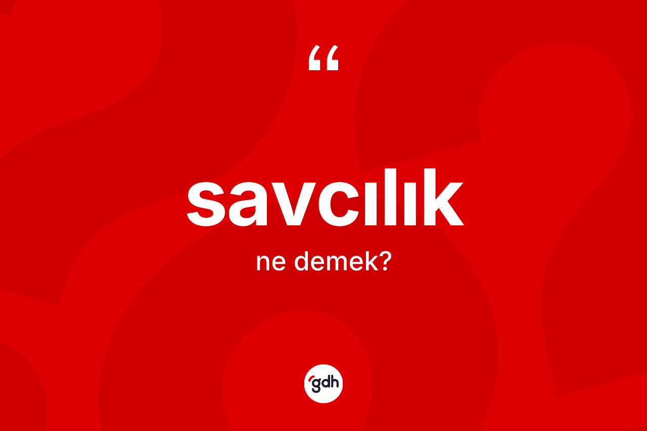 Savcılık ne demek?