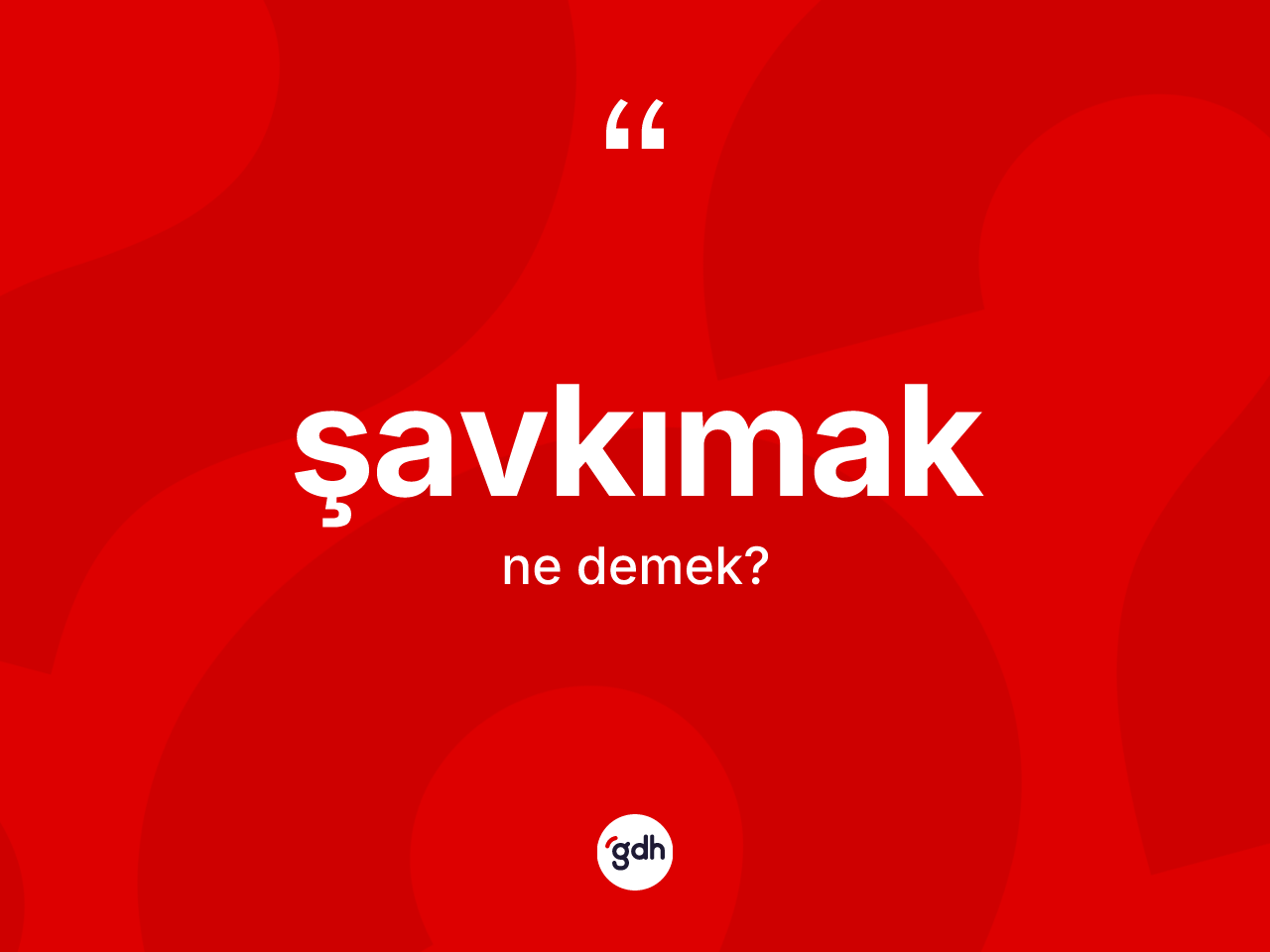 Şavkımak kelimesinin sözlükteki tanımı nedir? Şavkımağın TDK'ya göre anlamı nedir?