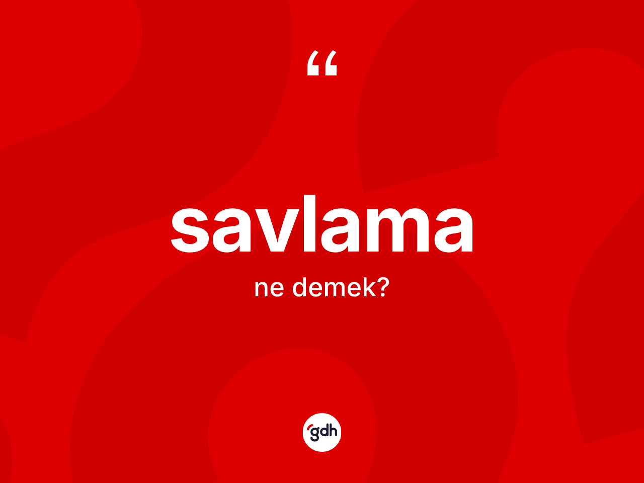Savlama kelimesinin anlamı nedir? Savlamanın TDK'ya göre anlamı nedir?