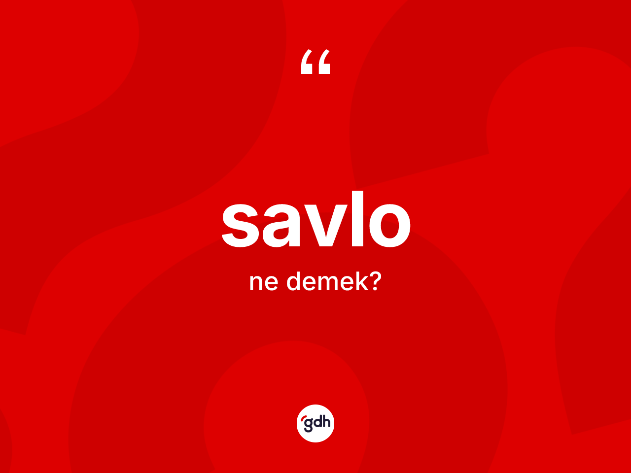 Savlo kelimesinin anlamı nedir? Savlonun TDK'ya göre anlamı nedir?