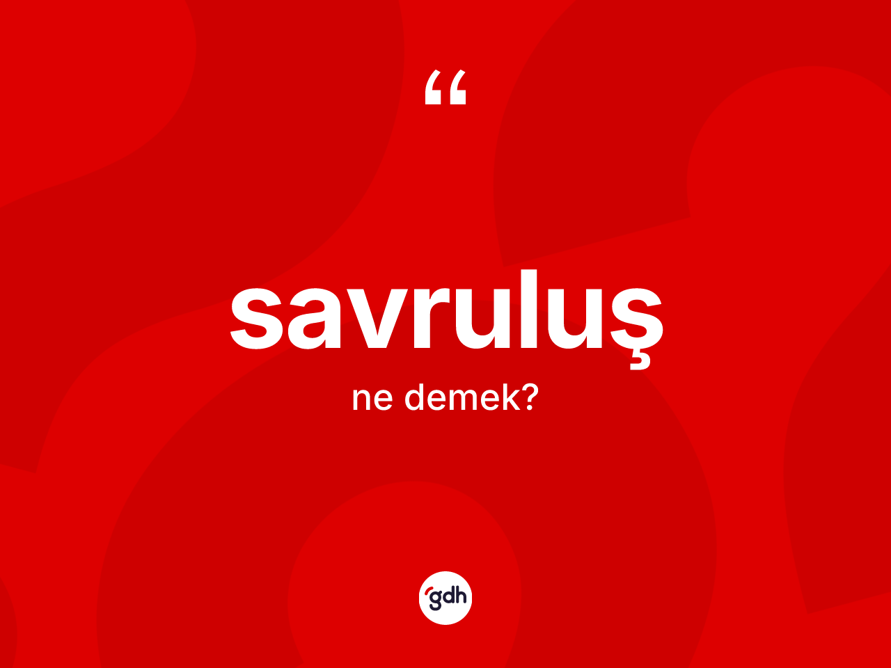 Savruluş kelimesi nedir? Savruluş kelimesinin kaç farklı anlamı var?