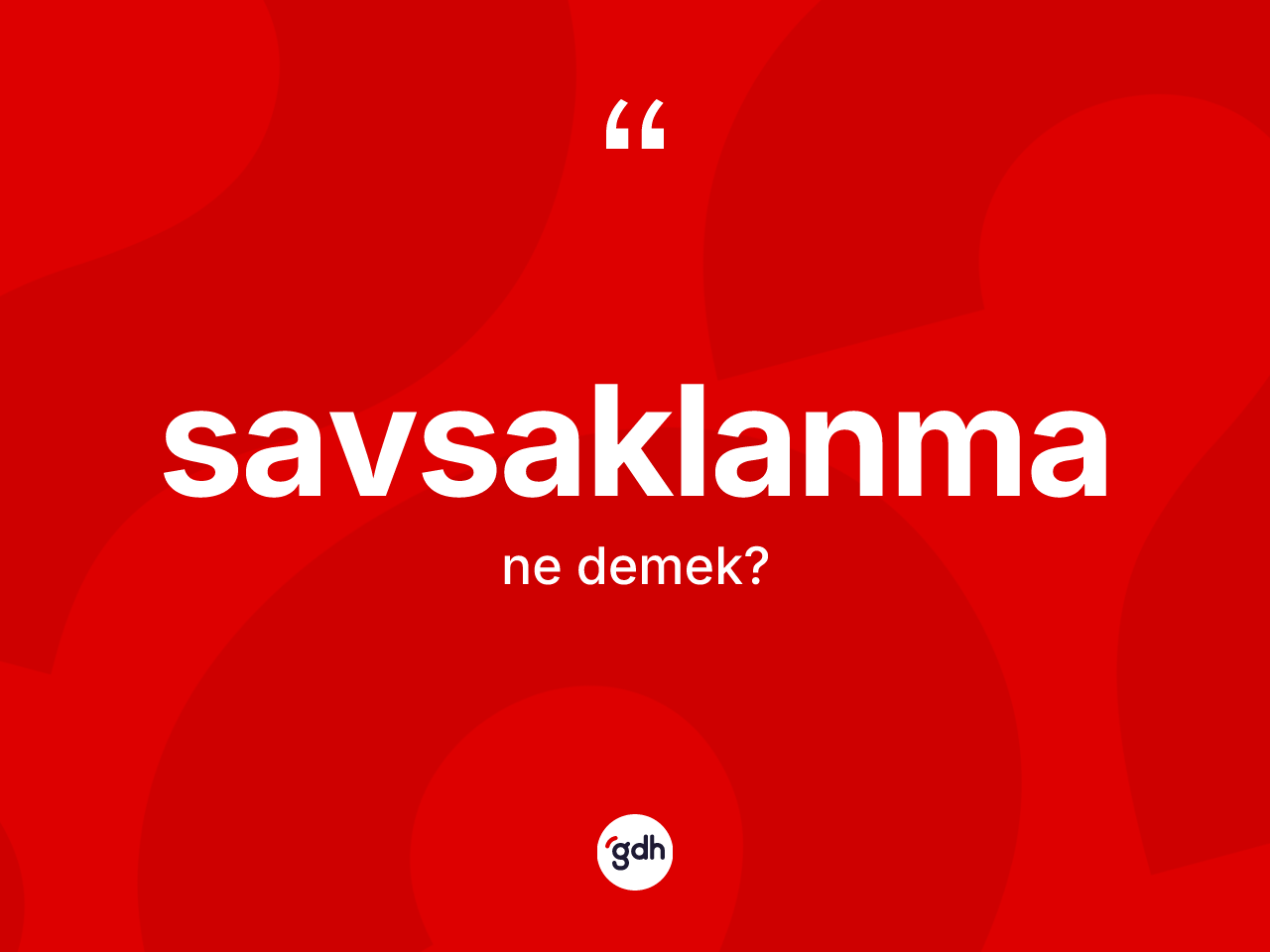 Savsaklanma kelimesi ne anlama gelir? Savsaklanmanın TDK'ya göre anlamı nedir?