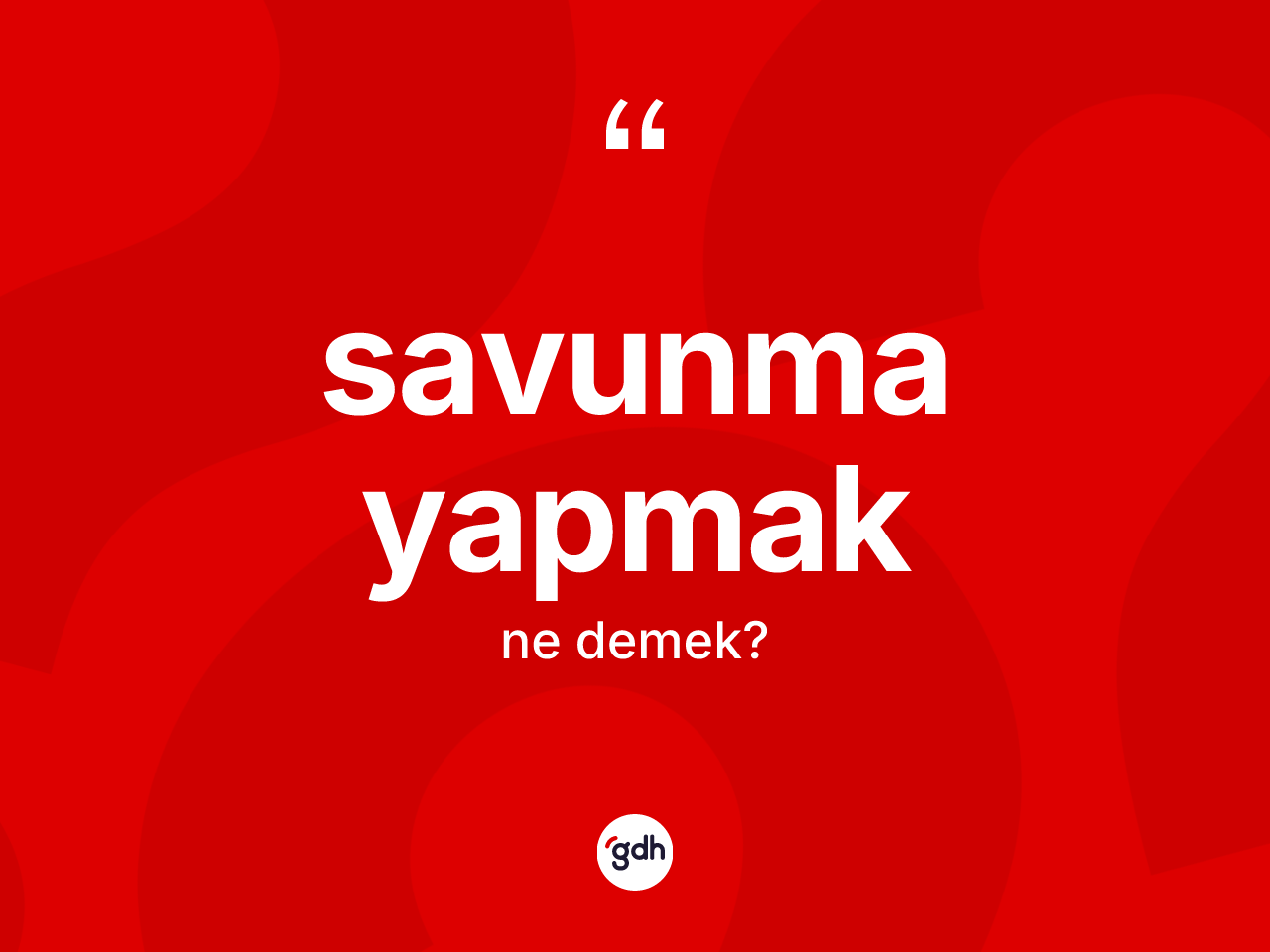 Savunma yapmak nedir? Savunma yapmak ifadesi nerede kullanılır?
