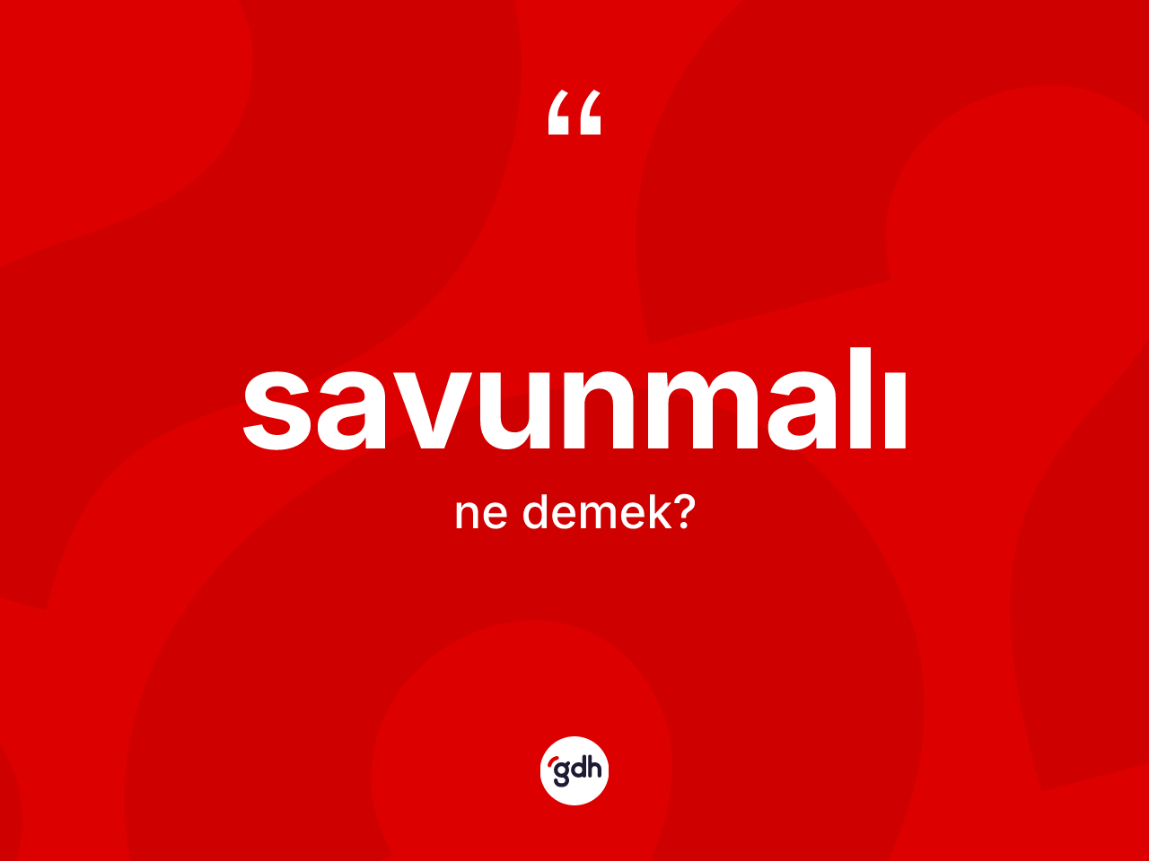 Savunmalı kelimesinin sözlükteki tanımı nedir? Savunmalı kelimesinin TDK anlamı nedir?