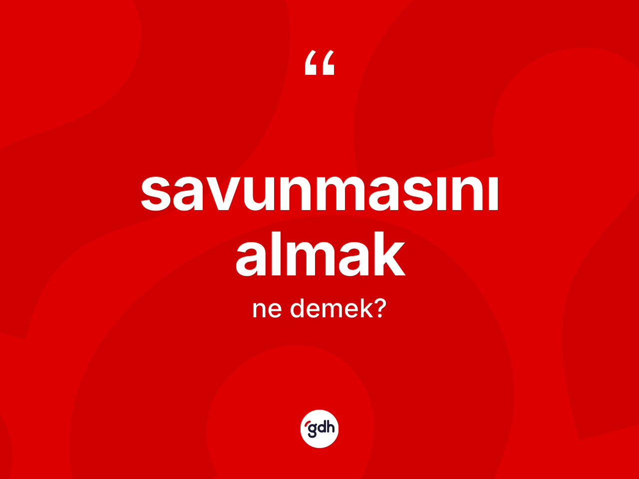 Savunmasını almak nedir? Savunmasını almak sözü hangi durumlarda kullanılır?