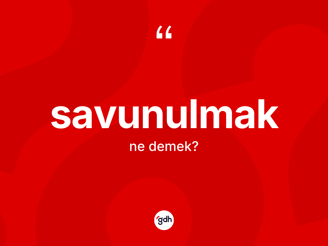 Savunulmak kelimesi nedir? Savunulmağın TDK'ya göre anlamı nedir?