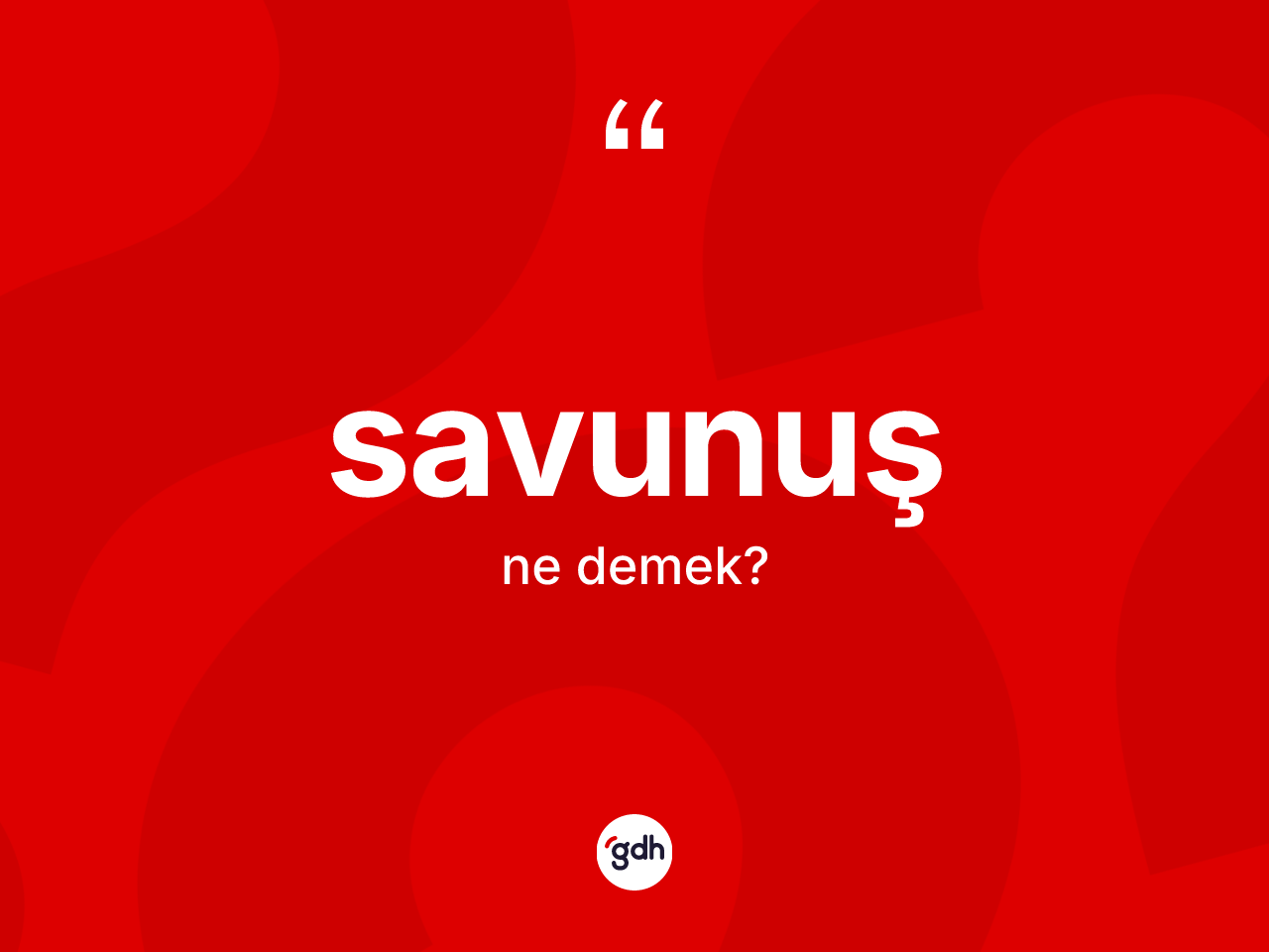 Savunuş kelimesi nedir? Savunuşun kısaca tanımı nedir?