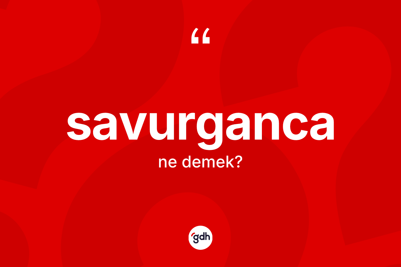 Savurganca kelimesi ne anlama gelir? Savurgancanın TDK'ya göre anlamı nedir?