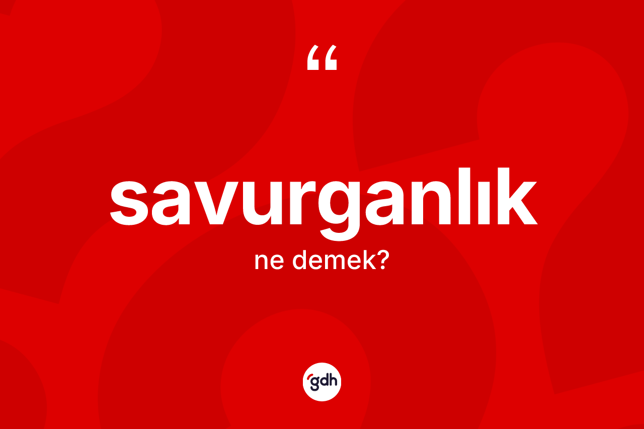 Savurganlık kelimesi ne demek? Savurganlık kelimesinin özellikleri nelerdir?