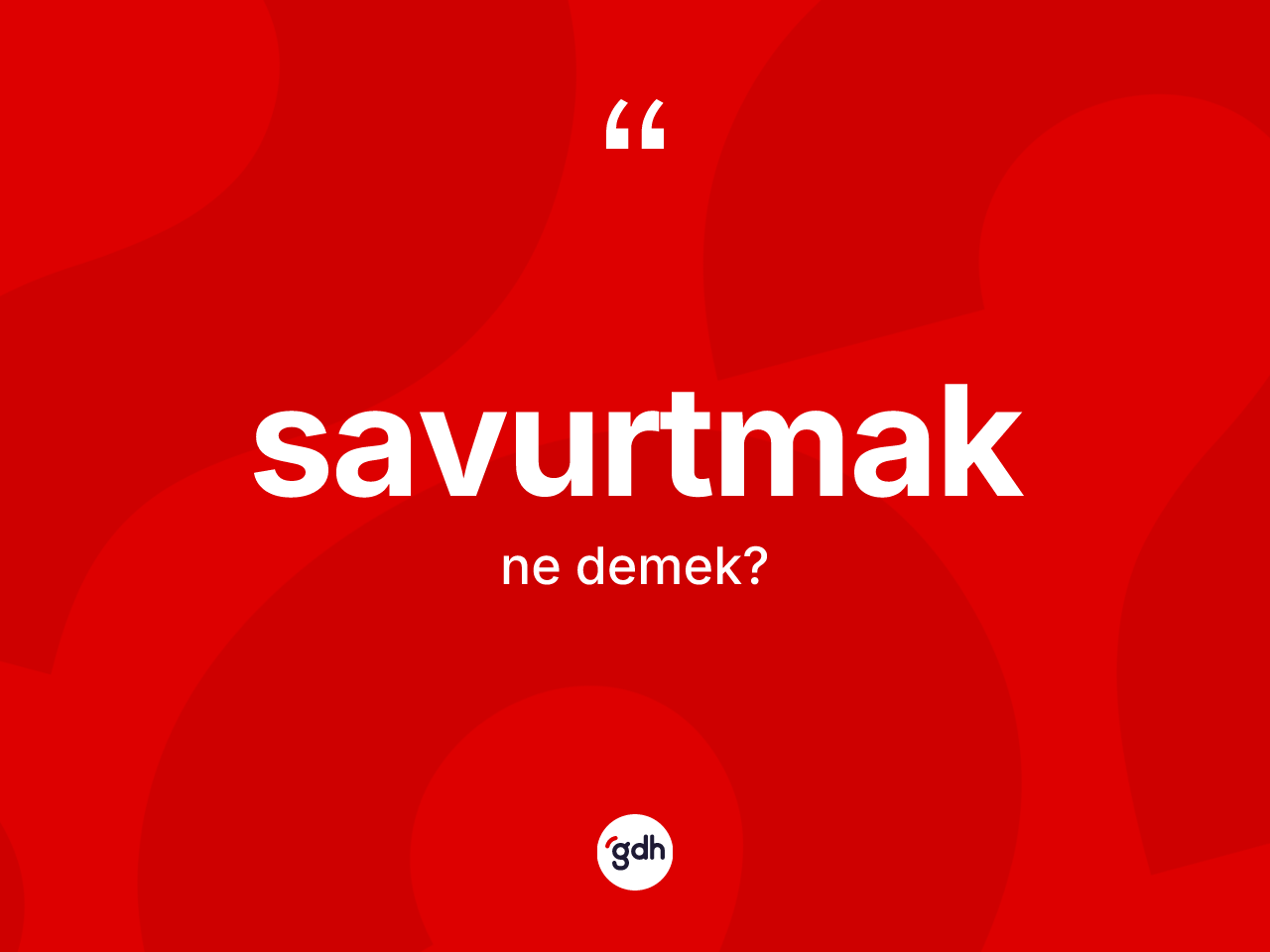 Savurtmak kelimesinin tanımı nedir? Savurtmağın TDK'ya göre anlamı nedir?