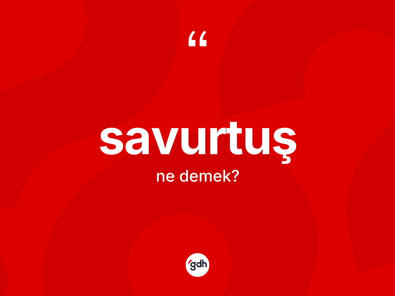 Savurtuş ne anlama gelir? Savurtuşun TDK'ya göre anlamı nedir?