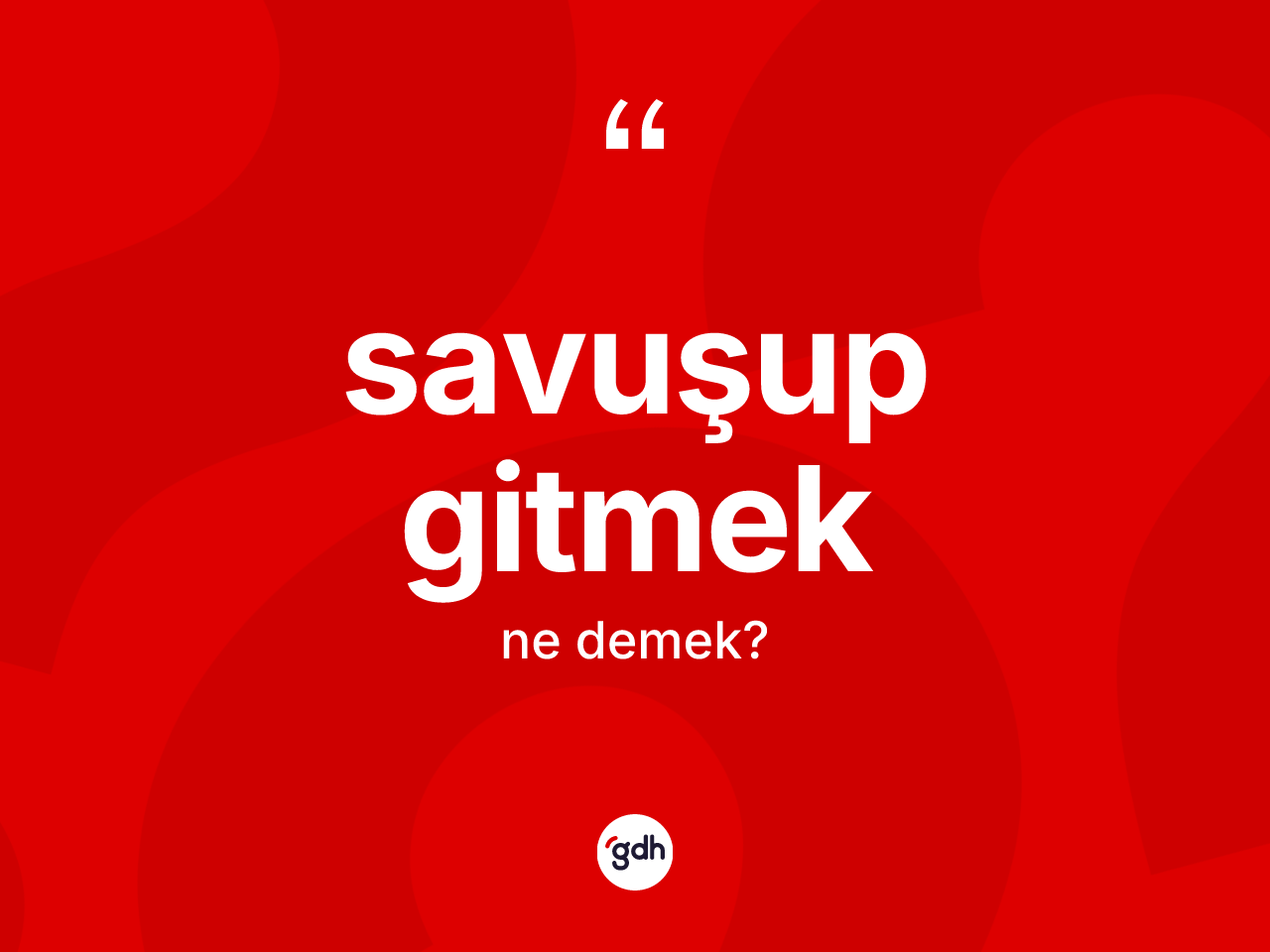 Savuşup gitmek ne demektir? Savuşup gitmek ifadesi hangi durumlarda kullanılır