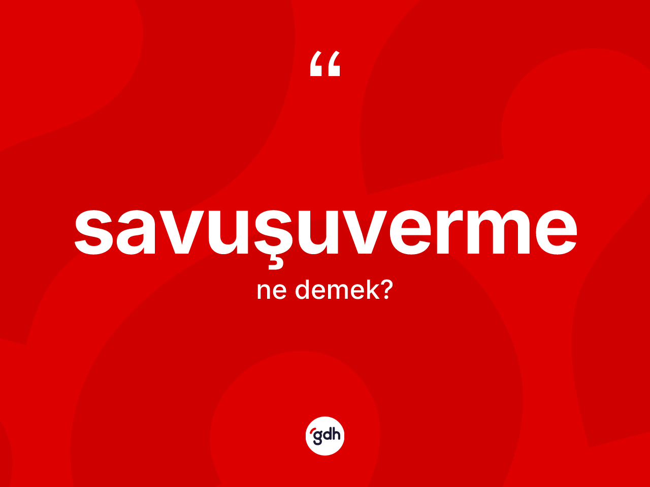 Savuşuverme ne demek? Savuşuverme kelimesinin kaç farklı anlamı var?