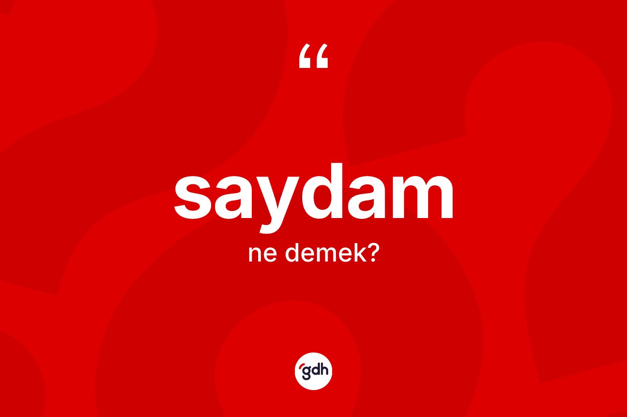 Saydam kelimesinin sözlükteki tanımı nedir?
